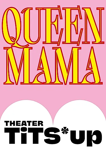 Queen Mama - theater TiTS*up